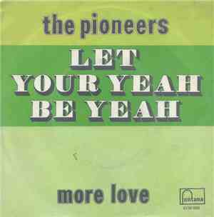 The Pioneers - Let Your Yeah Be Yeah