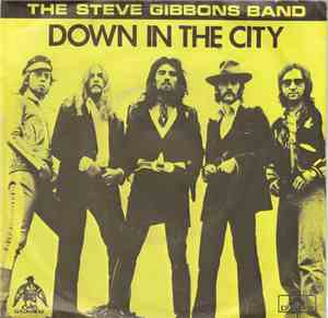 The Steve Gibbons Band - Down In The City