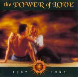 Various - The Power Of Love: 1982 - 1985