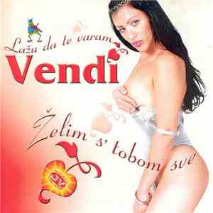 Vendi - Želim S' Tobom Sve