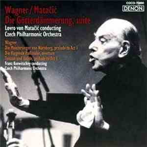 Wagner, Lovro Von Matačić Conducting Czech Pilharmonic Orchestra / Franz Ko ...