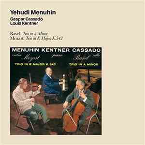 Yehudi Menuhin, Gaspar Cassadó, Louis Kentner - Ravel: Trio In A Minor / Mo ...