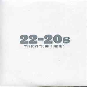 22-20s - Why Don't You Do It For Me?