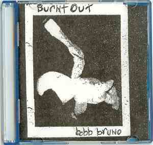 Bobb Bruno - Burnt Out