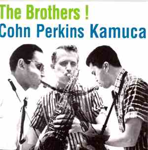 Cohn, Perkins, Kamuca - The Brothers !