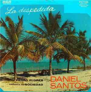 Daniel Santos, Cuarteto Pedro Flores, Orquesta De Sociedad - La Despedida