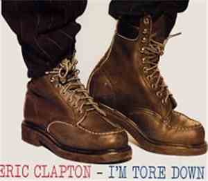 Eric Clapton - I'm Tore Down