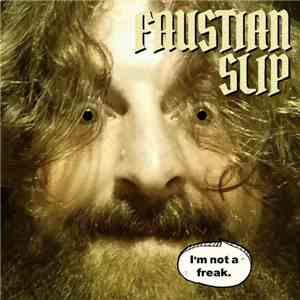 Faustian Slip - I'm Not A Freak.