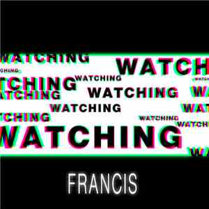Francis  - Watching