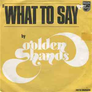 Golden Hands - What To Say