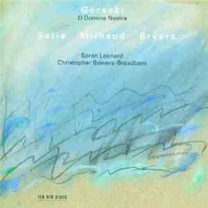 Górecki / Satie / Milhaud / Bryars - Sarah Leonard, Christopher Bowers-Broa ...