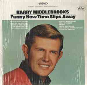 Harry Middlebrooks - Funny How Time Slips Away