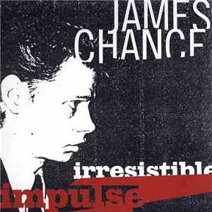 James Chance - Irresistible Impulse