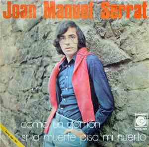 Joan Manuel Serrat - Como Un Gorrión / Si La Muerte Pisa Mi Huerto