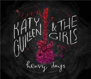 Katy Guillen & The Girls - Heavy Days