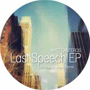Matt Canteros - Last Speech