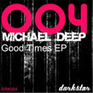 Michael Deep  - Good Times EP