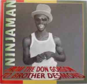 NINJAMAN - From The Don Gorgon To Brother Desmond