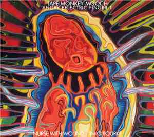 Nurse With Wound · Jim O'Rourke - Tape Monkey Mooch (Angry Eelectric Finger ...