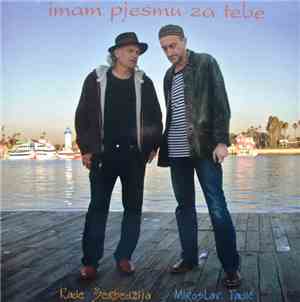 Rade Šerbedžija, Miroslav Tadić - Imam Pjesmu Za Tebe