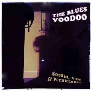 The Blues Voodoo - Sordid, Vile & Pernicious...
