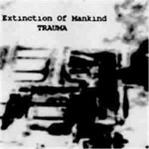 Trauma  - Extinction Of Mankind