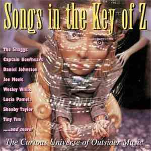 Various - Songs In The Key Of Z: The Curious Universe Of Outsider Music