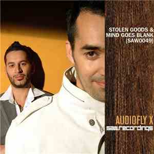 Audiofly X - Stolen Goods & Mind Goes Blank