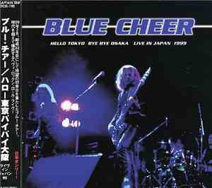 Blue Cheer - Hello Tokyo, Bye Bye Osaka (Live In Japan 1999)