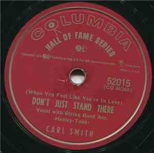 Carl Smith  - (When You Feel Like You're In Love) Don't Just Stand There /  ...