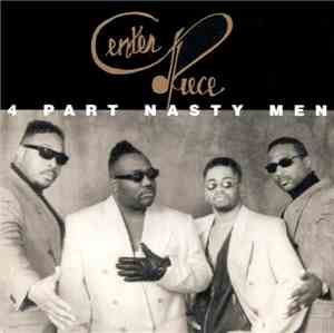 Center Piece - 4 Part Nasty Men