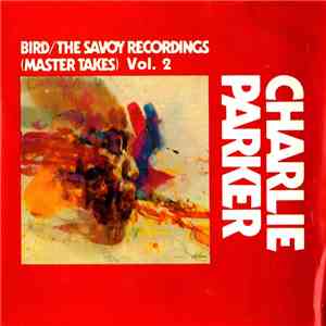 Charlie Parker - BIRD/The Savoy Recordings Vol. 2