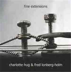Charlotte Hug & Fred Lonberg-Holm - Fine Extensions