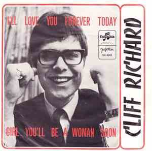 Cliff Richard - I'll Love You Forever Today / Girl You'll Be A Woman Soon