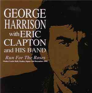 George Harrison With Eric Clapton And His Band - Run For The Roses