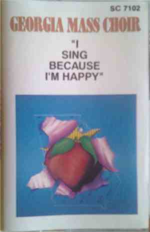 Georgia Mass Choir - I Sing Because I'm Happy