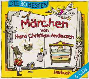Hans Christian Andersen - Die 30 Besten Märchen Von Hans Christian Andersen