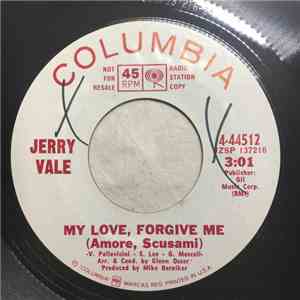 Jerry Vale - My Love Forgive Me (Amore, Scusami) / I Never Let A Day Go By