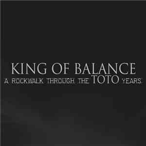 King Of Balance - A Rockwalk Through The Toto Years