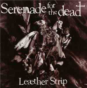 Leæther Strip - Serenade For The Dead