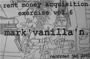 Mark 'Vanilla' N - Rent Money Acquisition Exercise Vol. 6