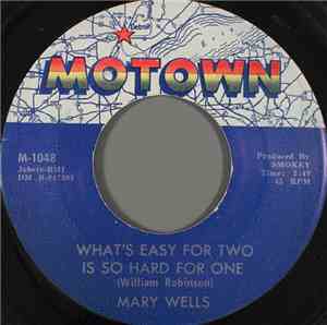 Mary Wells - What's Easy For Two Is So Hard For One / You Lost The Sweetest ...