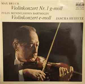 Max Bruch, Felix Mendelssohn Bartholdy, Jascha Heifetz - Violinkonzert Nr.1 ...
