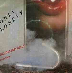 Only Lonely - All The Best Girls