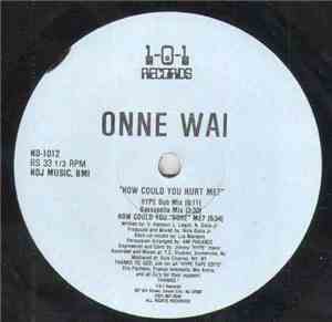 Onne Wai - How Could You Hurt Me