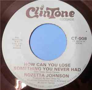 Rozetta Johnson - How Can You Lose Something You Never Had