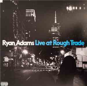 Ryan Adams - Live At Rough Trade