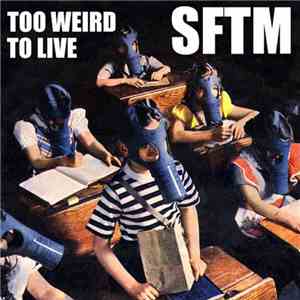 SFTM - Too Weird To Live