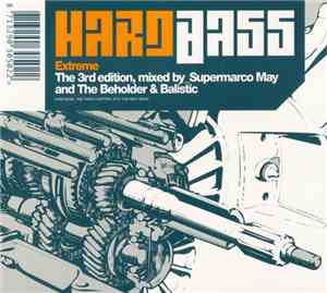 Supermarco May / The Beholder & Balistic - Hard Bass Extreme: The 3rd Editi ...