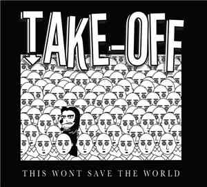 Take-Off  - This Won't Save The World